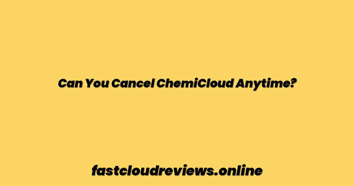 Can You Cancel ChemiCloud Anytime?