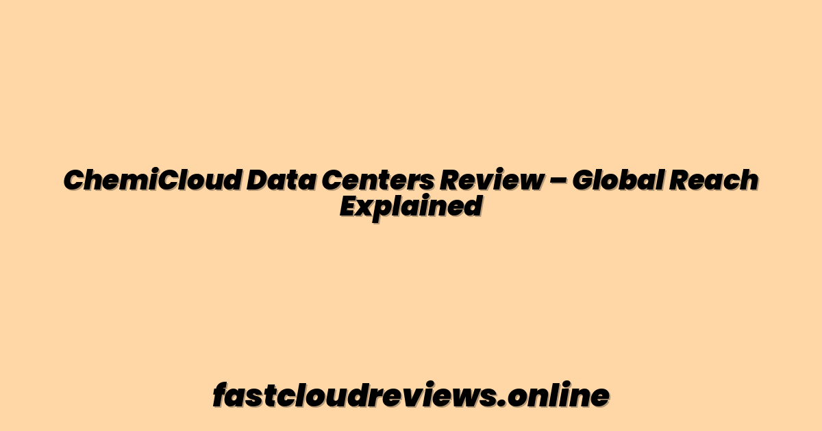 ChemiCloud Data Centers Review – Global Reach Explained