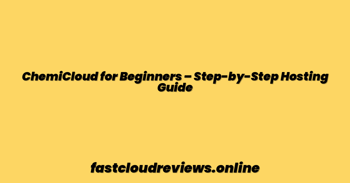 ChemiCloud for Beginners – Step-by-Step Hosting Guide