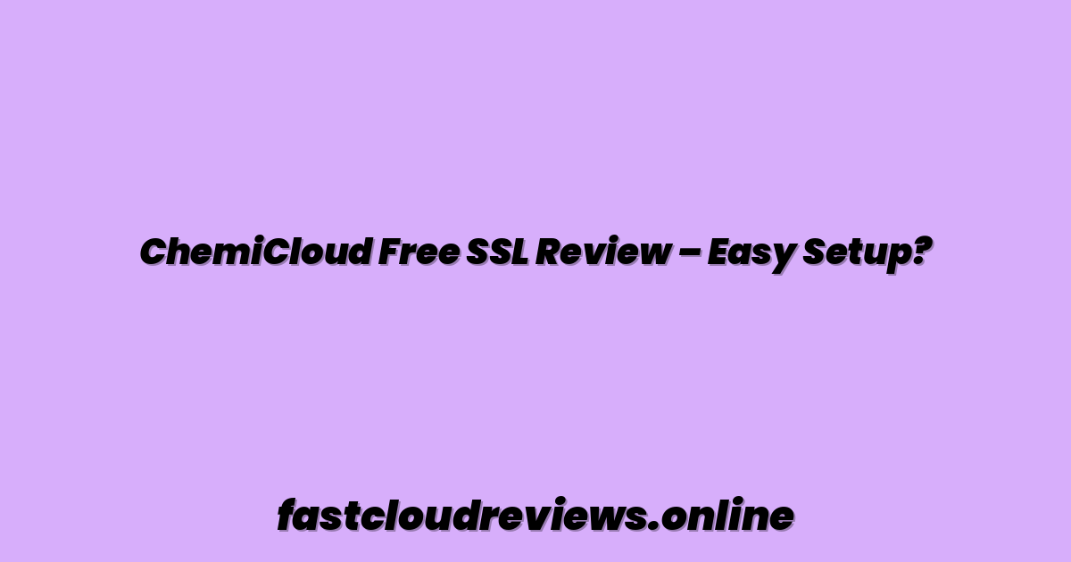 ChemiCloud Free SSL Review – Easy Setup?
