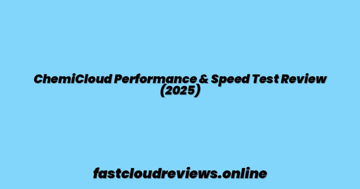 ChemiCloud Performance & Speed Test Review (2025)