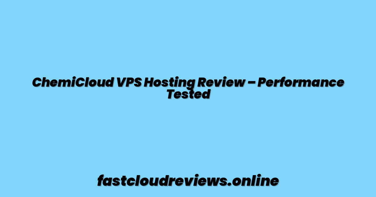 ChemiCloud VPS Hosting Review – Performance Tested