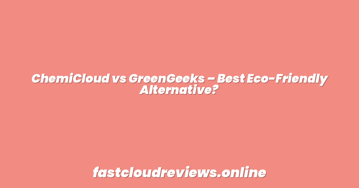 ChemiCloud vs GreenGeeks – Best Eco-Friendly Alternative?