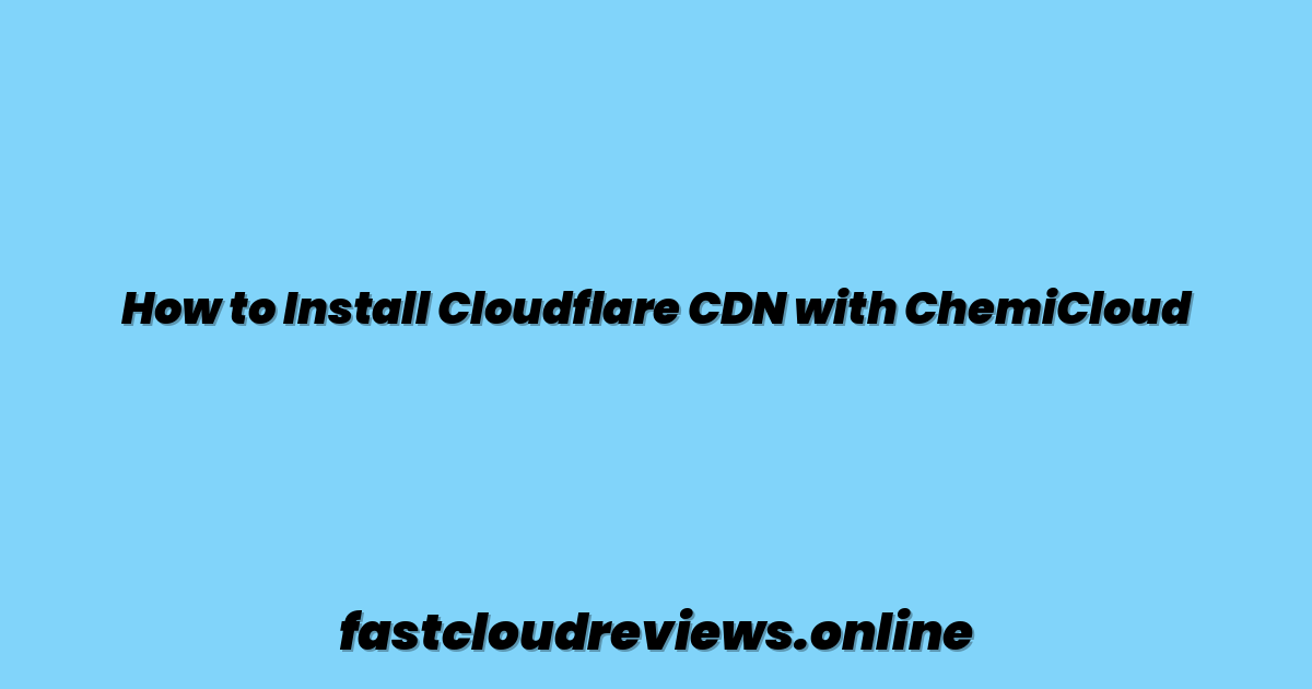 How to Install Cloudflare CDN with ChemiCloud
