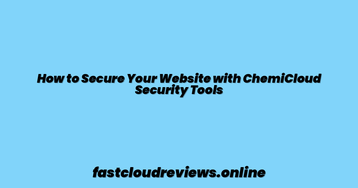 How to Secure Your Website with ChemiCloud Security Tools