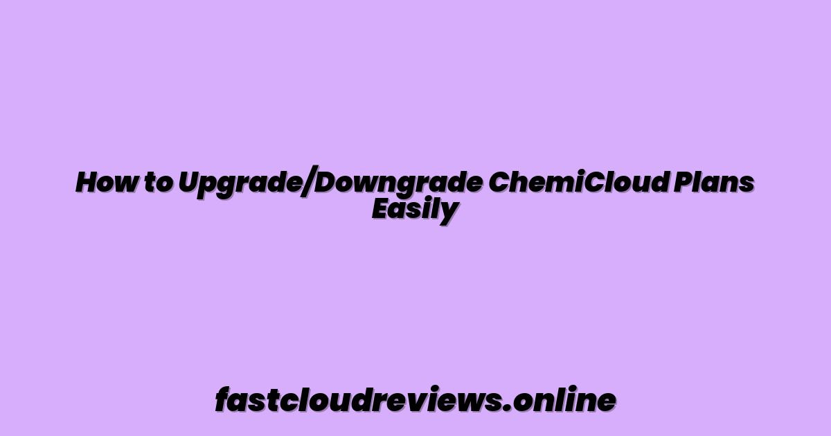 How to Upgrade/Downgrade ChemiCloud Plans Easily