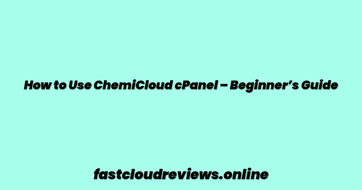 How to Use ChemiCloud cPanel – Beginner’s Guide