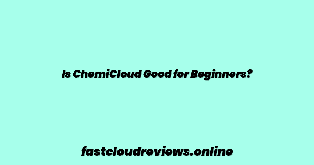Is ChemiCloud Good for Beginners?