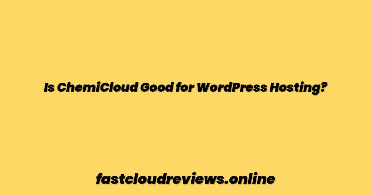 Is ChemiCloud Good for WordPress Hosting?